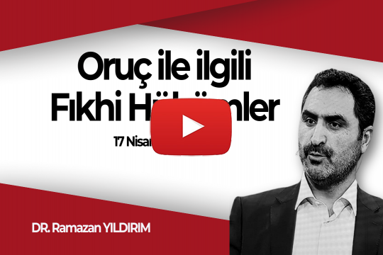 Oruç ile ilgili Fıkhi Hükümler- 17 Nisan 2021